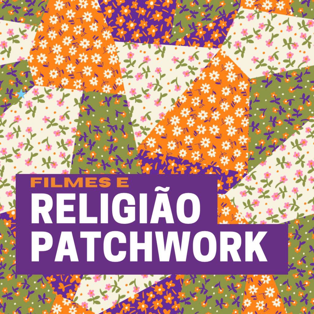 ￼Filmes e a Religião&nbsp;Patchwork