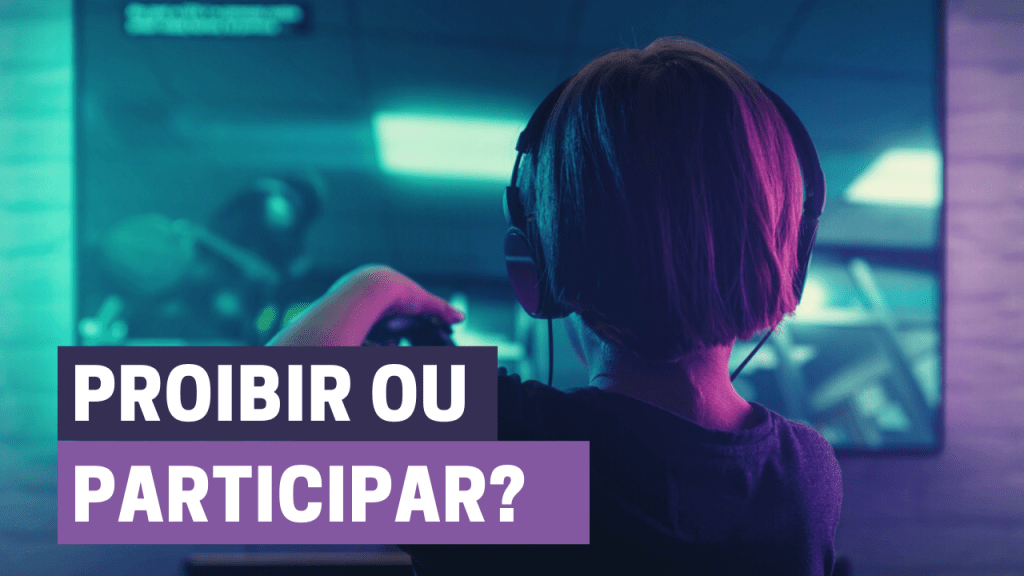 Proibir ou Participar?
