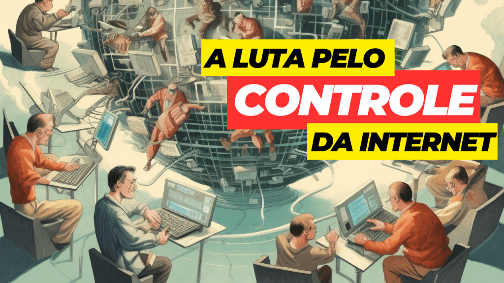A luta pelo controle da&nbsp;Internet