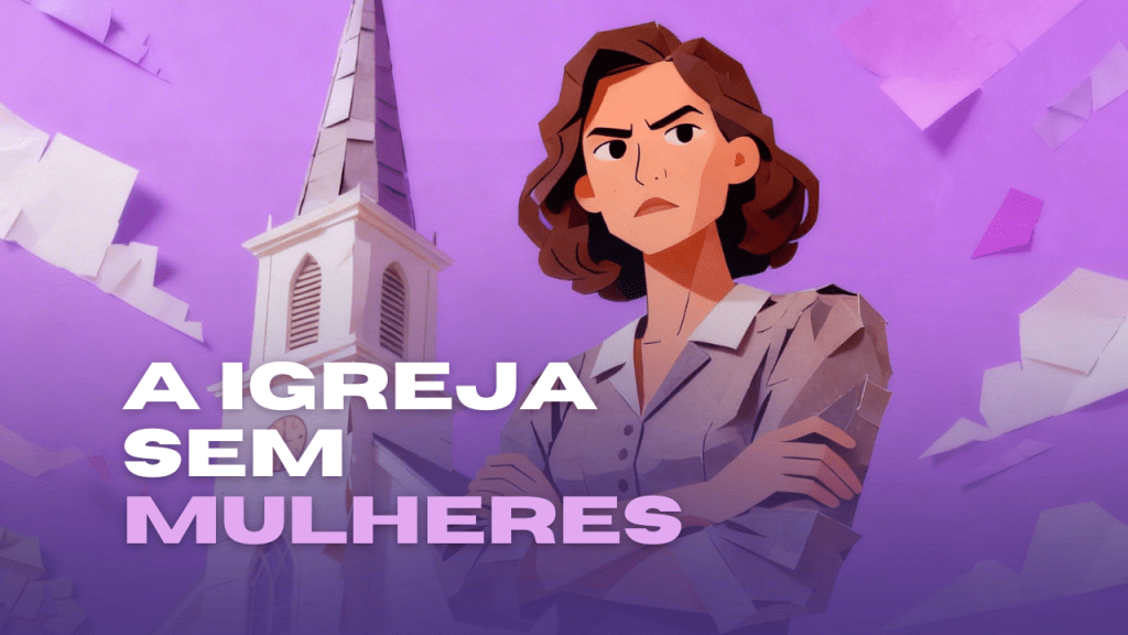 Por Que as Mulheres Estão Deixando a&nbsp;Igreja?