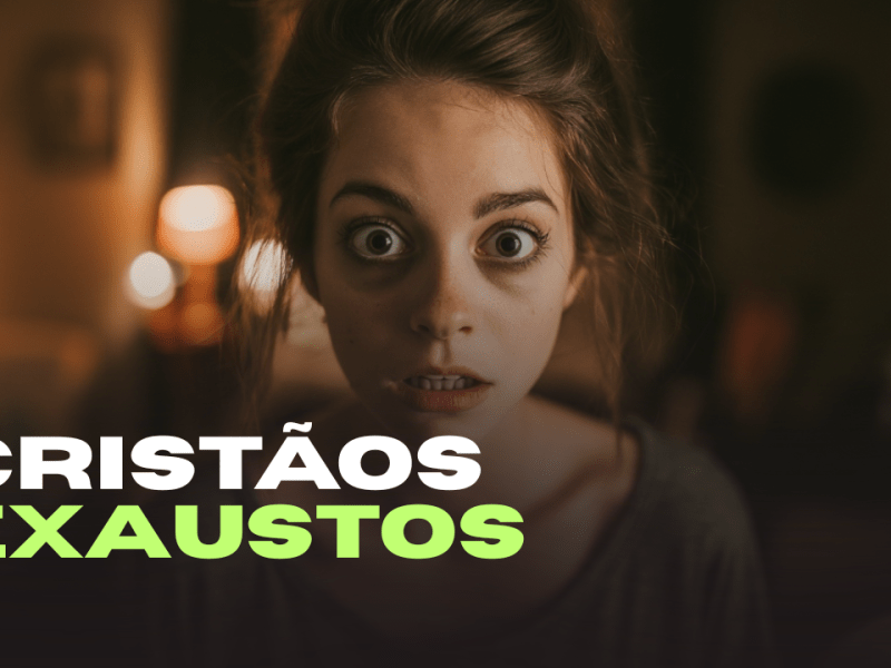 Cristãos exaustos