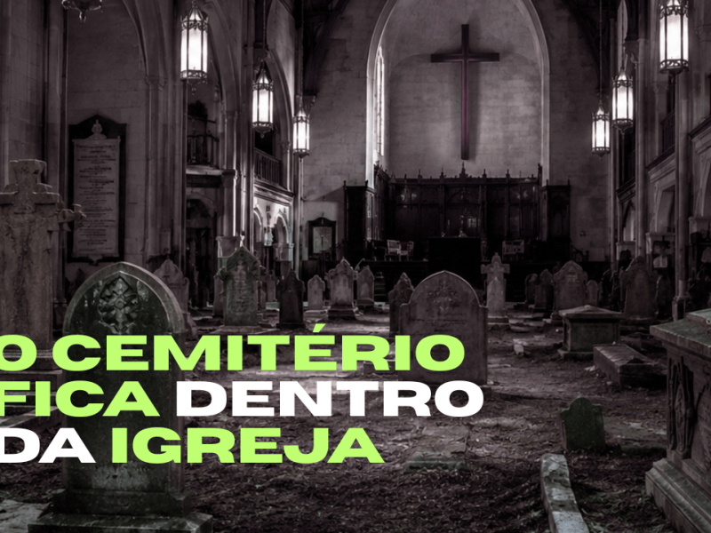O cemitério fica dentro da&nbsp;igreja